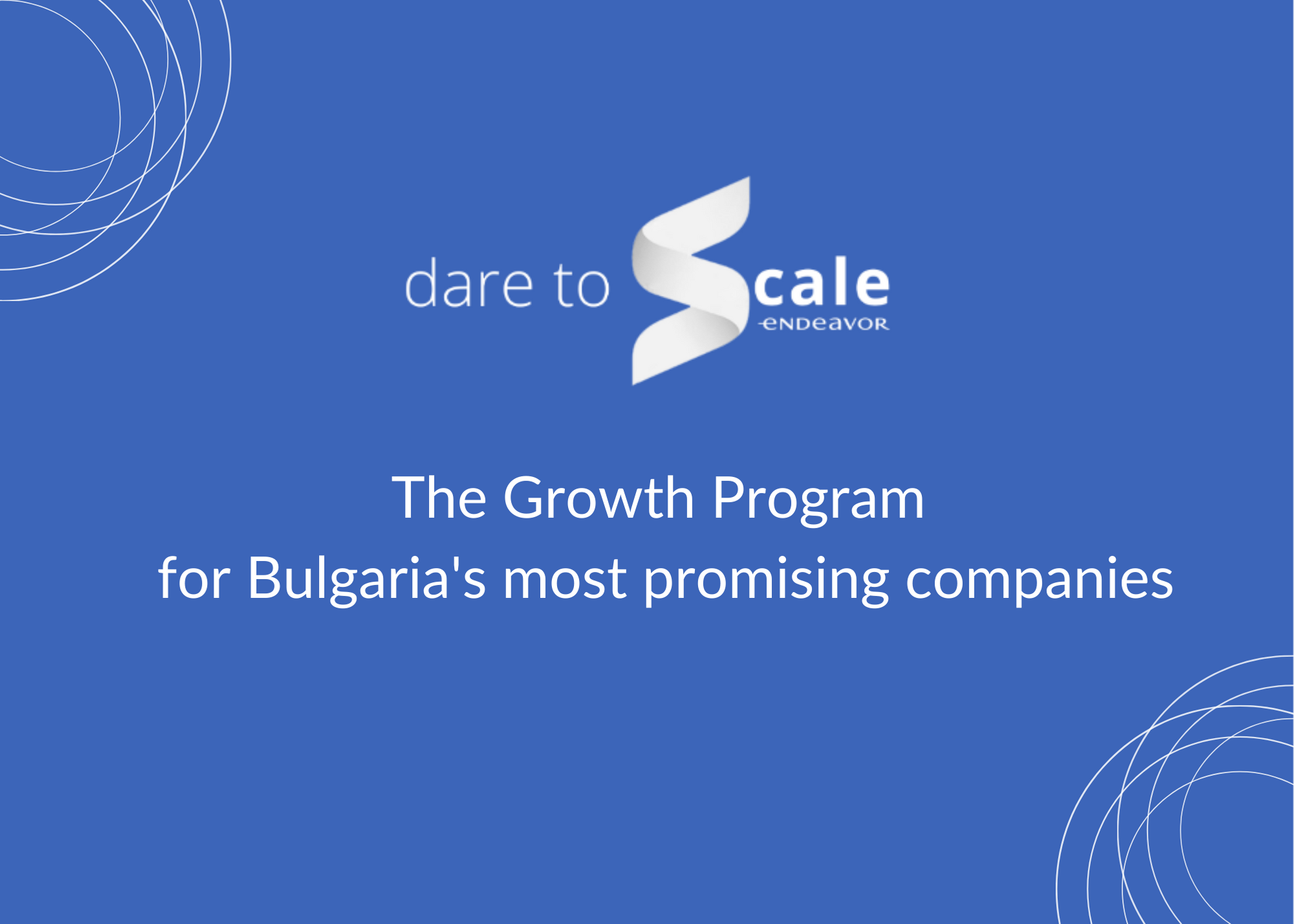 10 компании влизат в програмата за растеж на Endeavor – Dare to Scale 2021